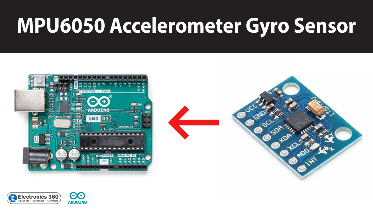 Interfacing MPU6050 Accelerometer & Gyro Sensor with Arduino